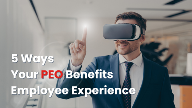5 Ways Your PEO Benefits Employee Experience