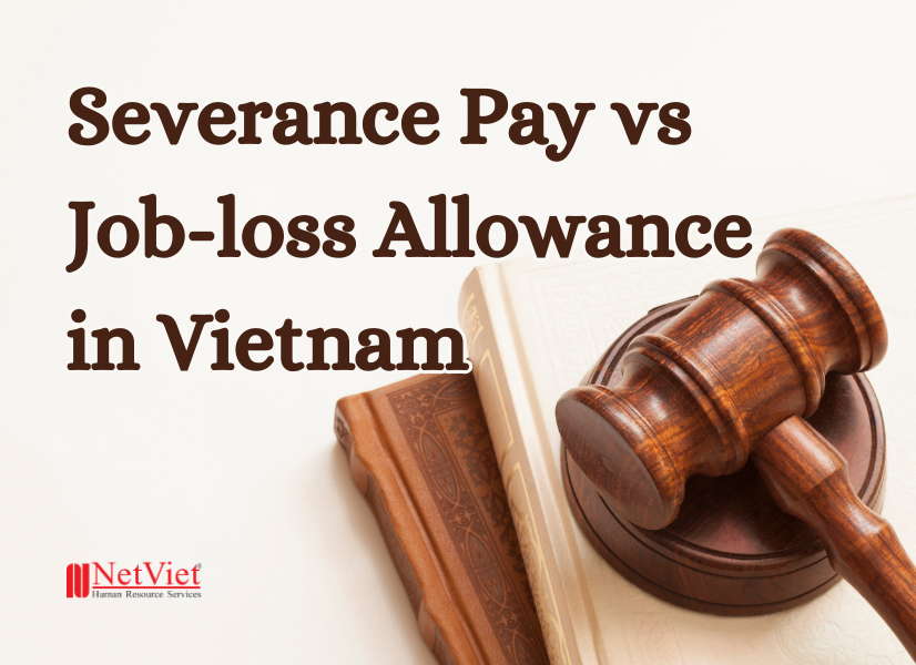 Severance Pay vs Job-loss Allowance in Vietnam - NetViet