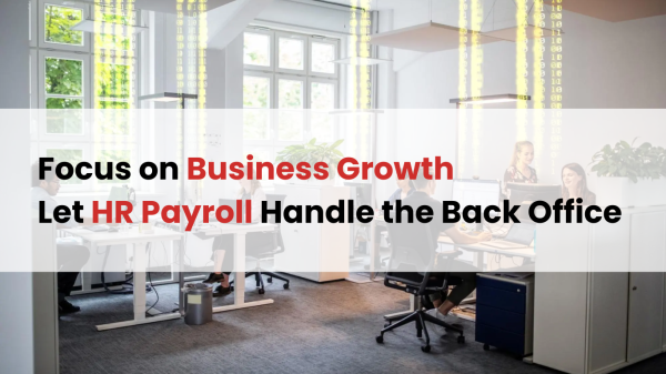 Focus on your Business Growth Let HR Payroll Handle Back Office