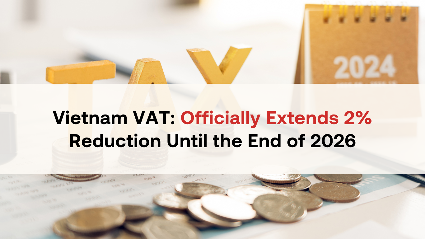 Vietnam VAT Officially Extends 2% Reduction Until the End of 2026