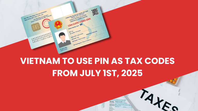 Vietnam to Use PIN as Tax Codes from July 1, 2025