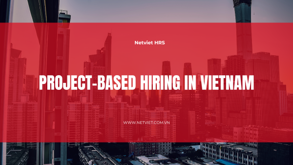 Project based hiring in Vietnam